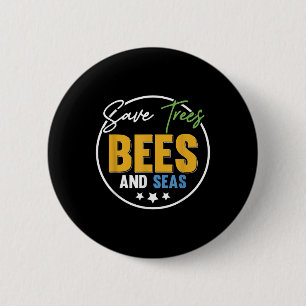 Save Trees Bees And Seas Environmental Protection Button