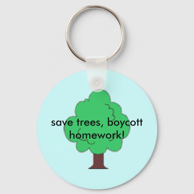 save trees, boycott homework! keychain (Front)
