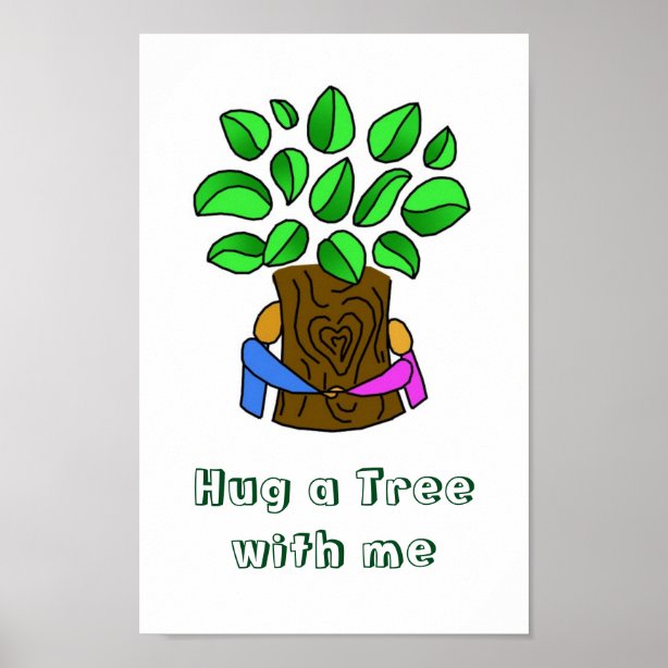 Hug A Tree Posters & Prints | Zazzle