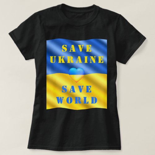 Save Ukraine _ Save World _ Help _ Freedom _ Peace T_Shirt