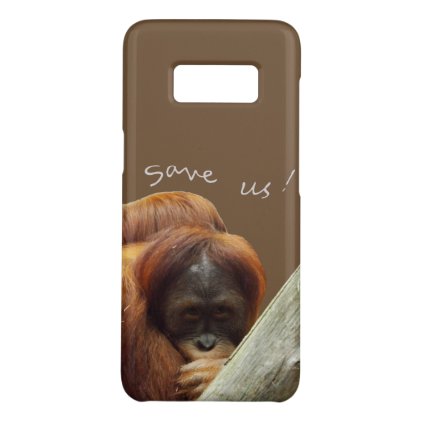 ☼SAVE US - The Orangutan&#39;s living☼ Case-Mate Samsung Galaxy S8 Case