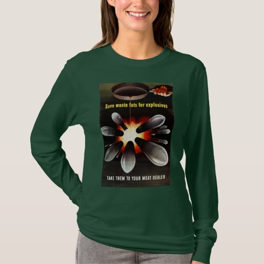 Save Waste Fats For Explosives T-Shirt