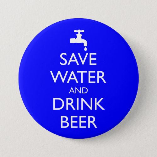 SAVE WATER AND DRINK BEER BUTTON