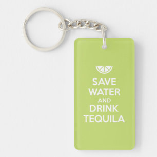 Save Water and Drink Tequila Keychain