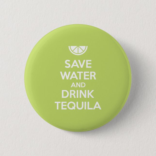 Save Water and Drink Tequila Pinback Button (Front)