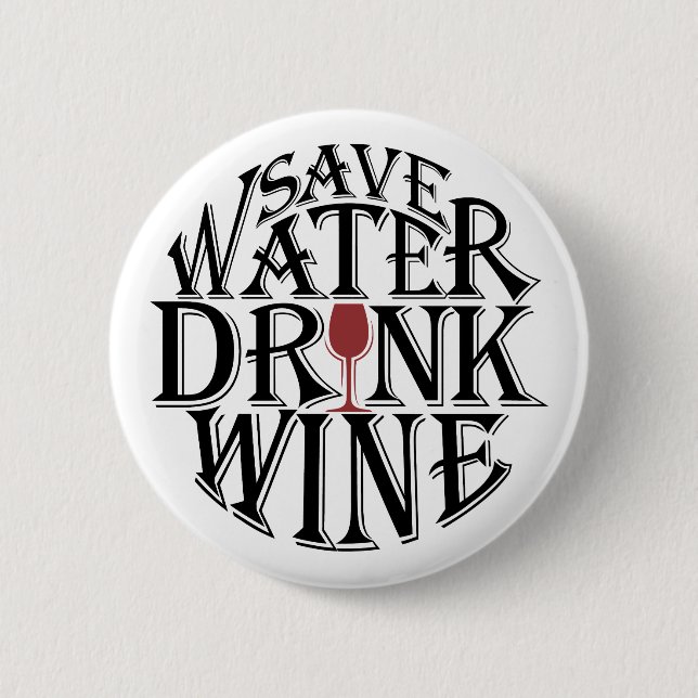 Save water and drink wine quote design button (Front)