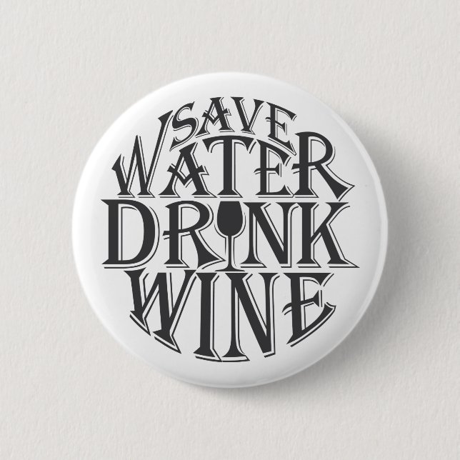 Save water and drink wine quote design pinback button (Front)