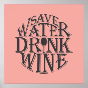 Save water and drink wine quote design poster
