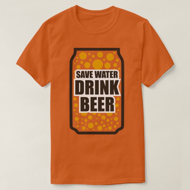 Save Water Drink Beer 2 T-Shirt (Design Front)