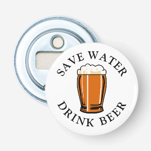 Save Water Drink Beer Bottle Opener
