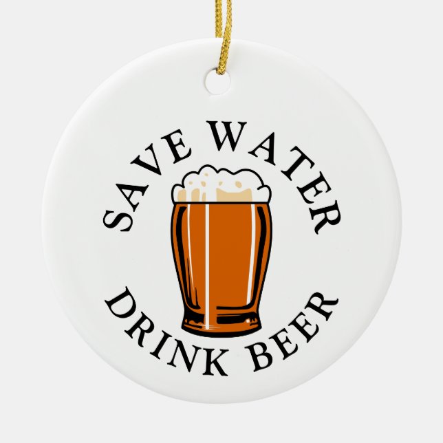 Save Water Drink Beer Ceramic Ornament (Front)