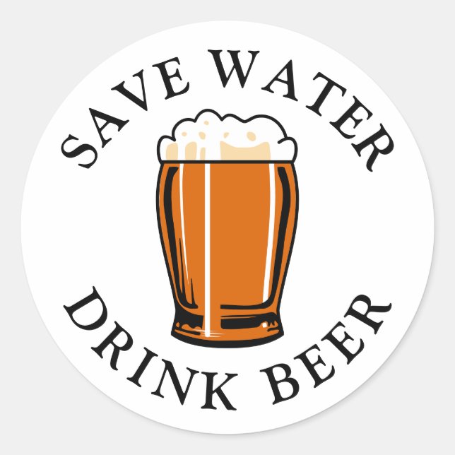 Save Water Drink Beer Classic Round Sticker (Front)