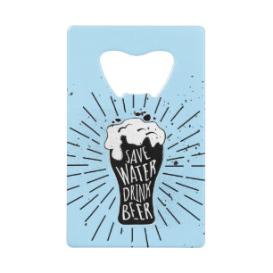Save Water Drink Beer Credit Card Bottle Opener