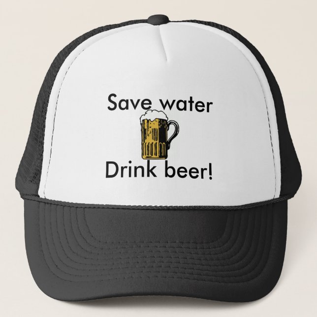 Save water, Drink beer! hat (Front)
