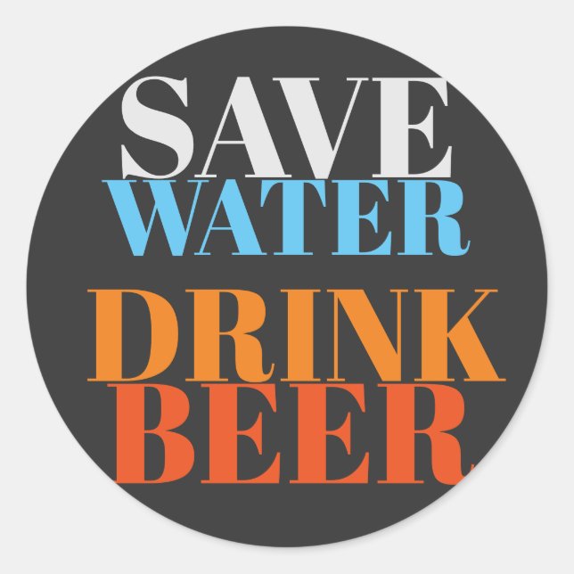 Save Water Drink Beer Modern Professional Design Classic Round Sticker (Front)