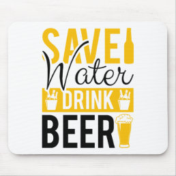 Save Water Drink Beer Mouse Pad