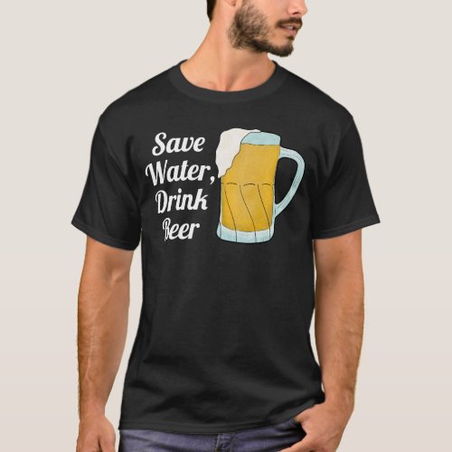 Save Water Drink Beer Quote Funny Watercolor Black T_Shirt