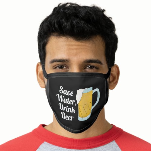 Save Water Drink Beer Quote Funny Watercolor Face Mask