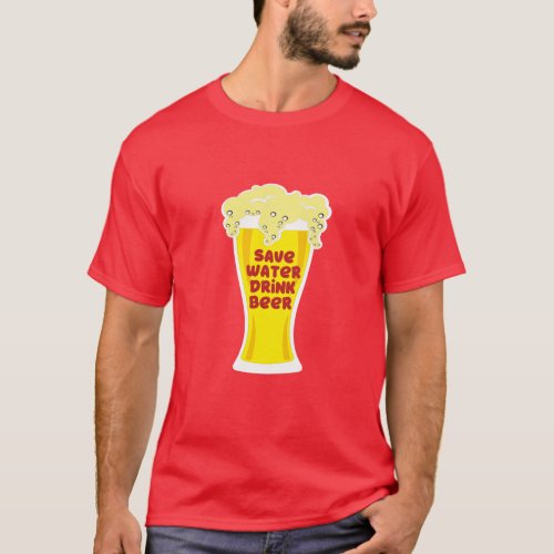 Save Water Drink Beer Save Earth Conservation Pun T_Shirt