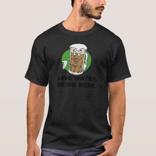 SAVE WATER DRINK BEER T_shirt