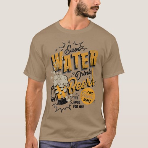 Save Water Drink beer T_Shirt