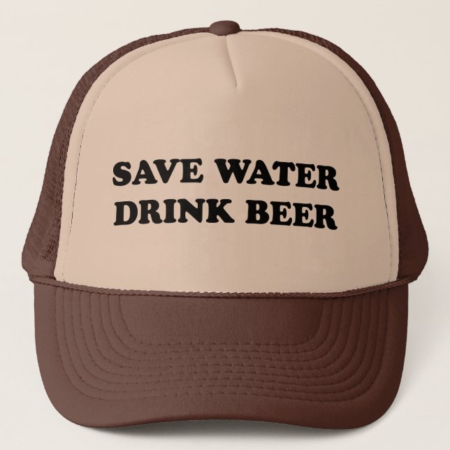Save Water Drink Beer Trucker Hat (Front)