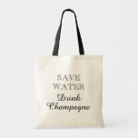 SAVE WATER DRINK CHAMPAGNE funny canvas tote bags<br><div class="desc">SAVE WATER DRINK CHAMPAGNE canvas tote bags. Funny quote for wine lover / drinker. Black and white classy typography template. Cute party favor gift idea for friends, family, mom, wife, sister, aunt, grandma, wedding bridesmaids, etc, Elegant design for girls weekend, bachelorette, anniversary, birthday celebration, housewarming, dinner party, business, grocery shopping...</div>