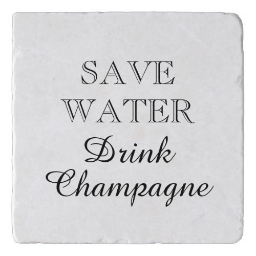 Save Water Drink Champagne funny marble Trivet