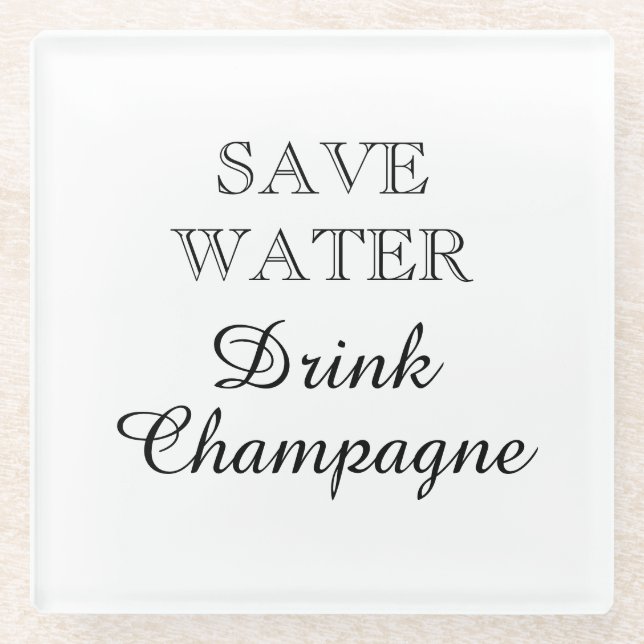 Save Water Drink Champagne funny square Glass Coaster (Front)