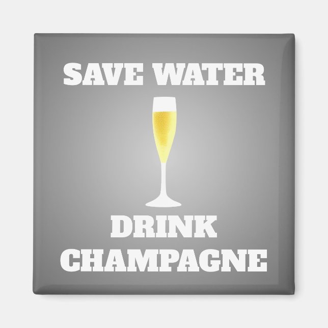 Save water drink champagne magnet (Front)
