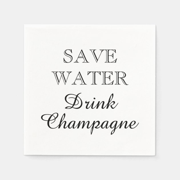 SAVE WATER DRINK CHAMPAGNE Paper Party Napkins
