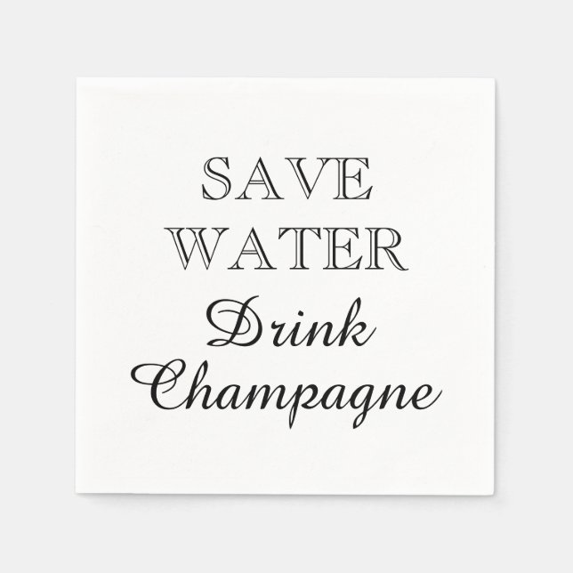 SAVE WATER DRINK CHAMPAGNE paper party napkins (Front)