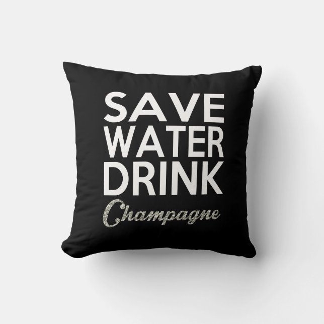 Save Water Drink Champagne Pillow (Front)