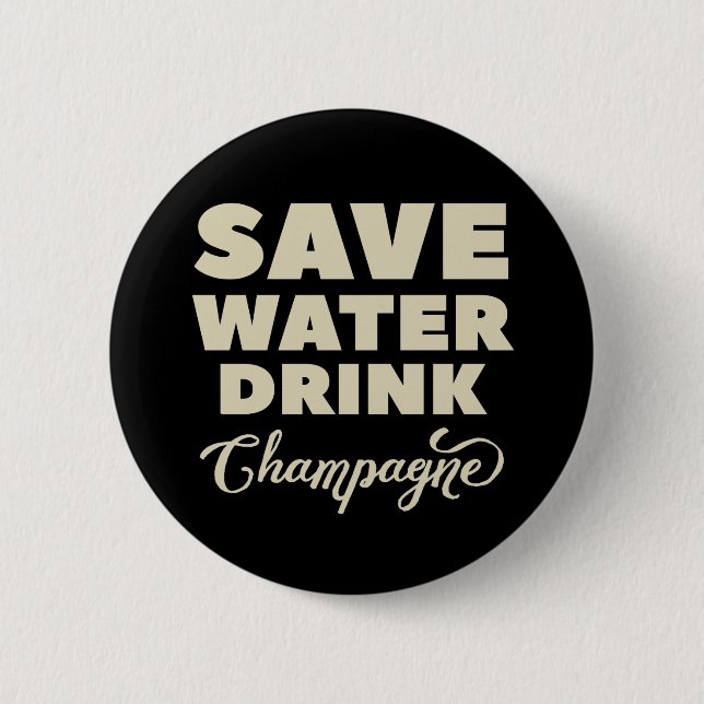 Save Water, Drink Champagne Pinback Button (Front)