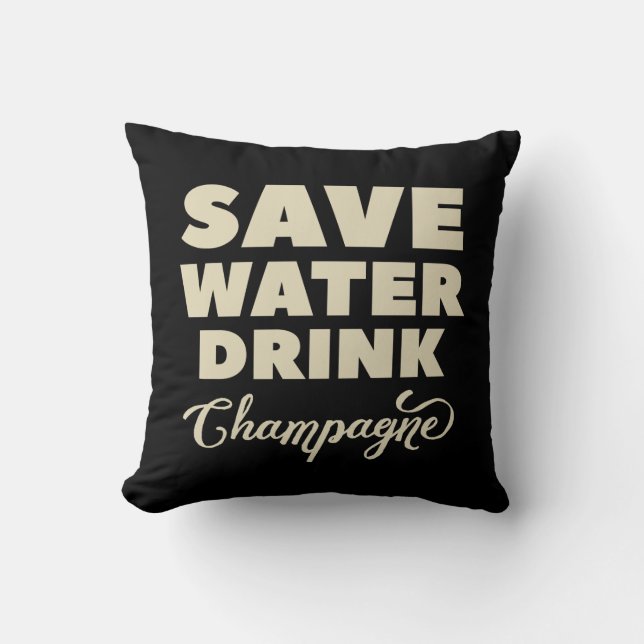 Save Water, Drink Champagne Throw Pillow (Front)