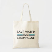 Save Water, Drink Champagne Tote Bag (Front)