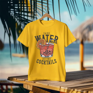Save Water & Drink Cocktails T-Shirt