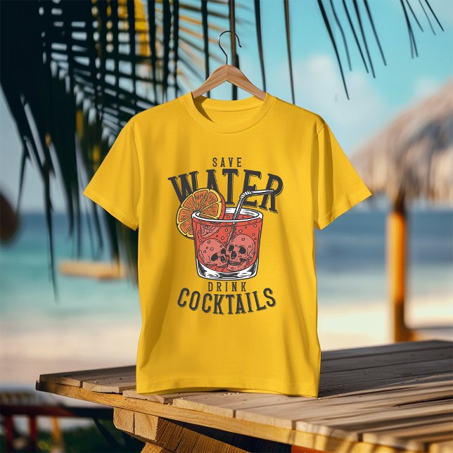 Save Water & Drink Cocktails T-Shirt (Creator Uploaded)