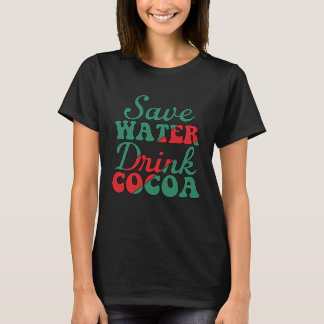 Save Water Drink Cocoa  Christmas For Men T-Shirt (Front)