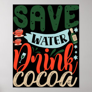 Save Water Drink Cocoa Funny Christmas Winter T Sh Poster