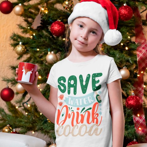 Save Water Drink Cocoa Funny Christmas Winter T_Shirt