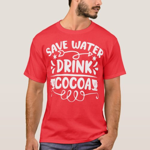 Save Water Drink Cocoa T_Shirt