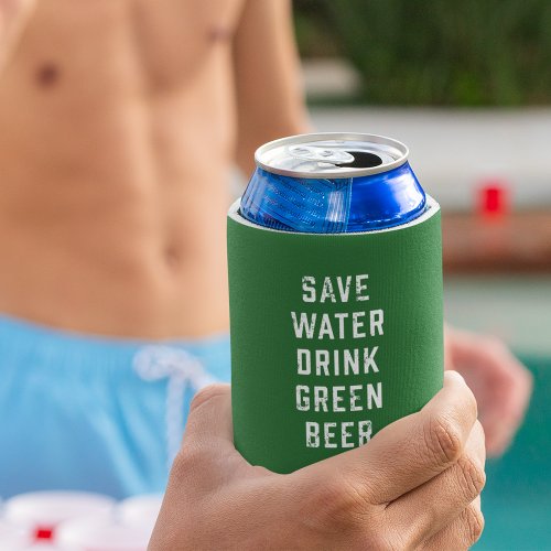 Save Water Drink Green Beer  St Patricks Day Can Cooler