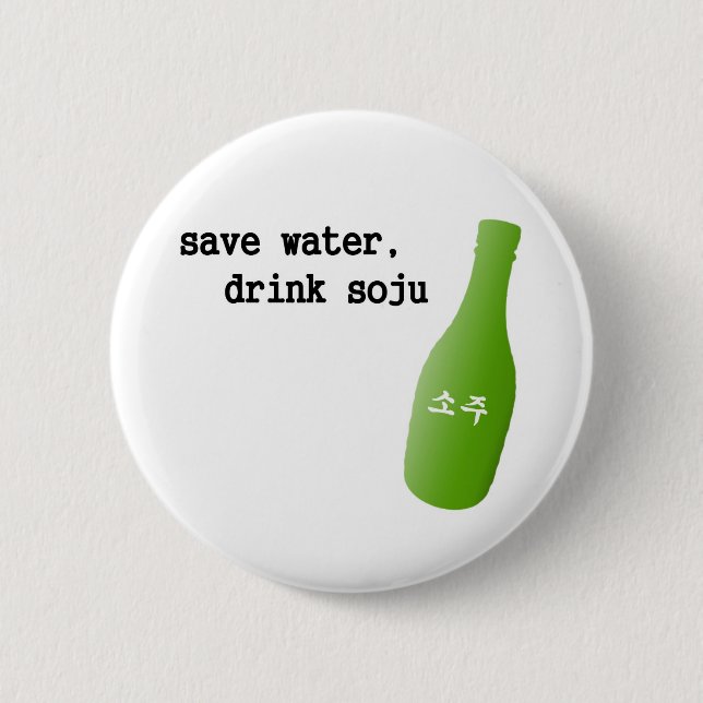 Save water, drink Soju! Button (Front)