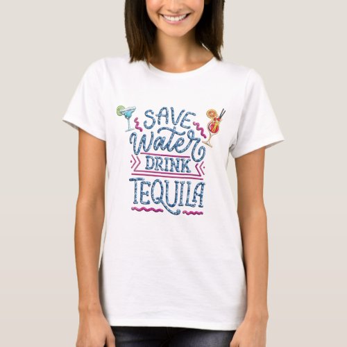 Save Water Drink Tequila Graphic T_Shirt