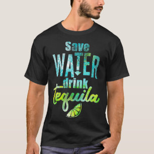 Save water drink tequila T-Shirt