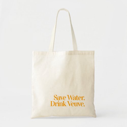 Save Water Drink Veuve Tote Bag