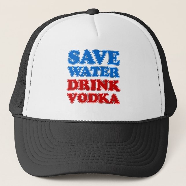 Save Water Drink Vodka Trucker Hat (Front)