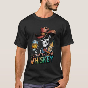 Save Water Drink Whiskey For Bourbon Scotch Alcoho T-Shirt