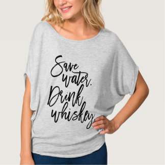 Save water. Drink whiskey. T-Shirt
